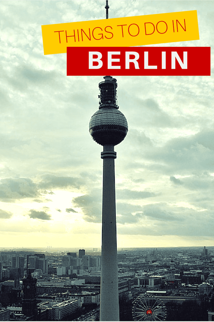 The Top 10 Things To Do In Berlin The Ultimate List Of All The