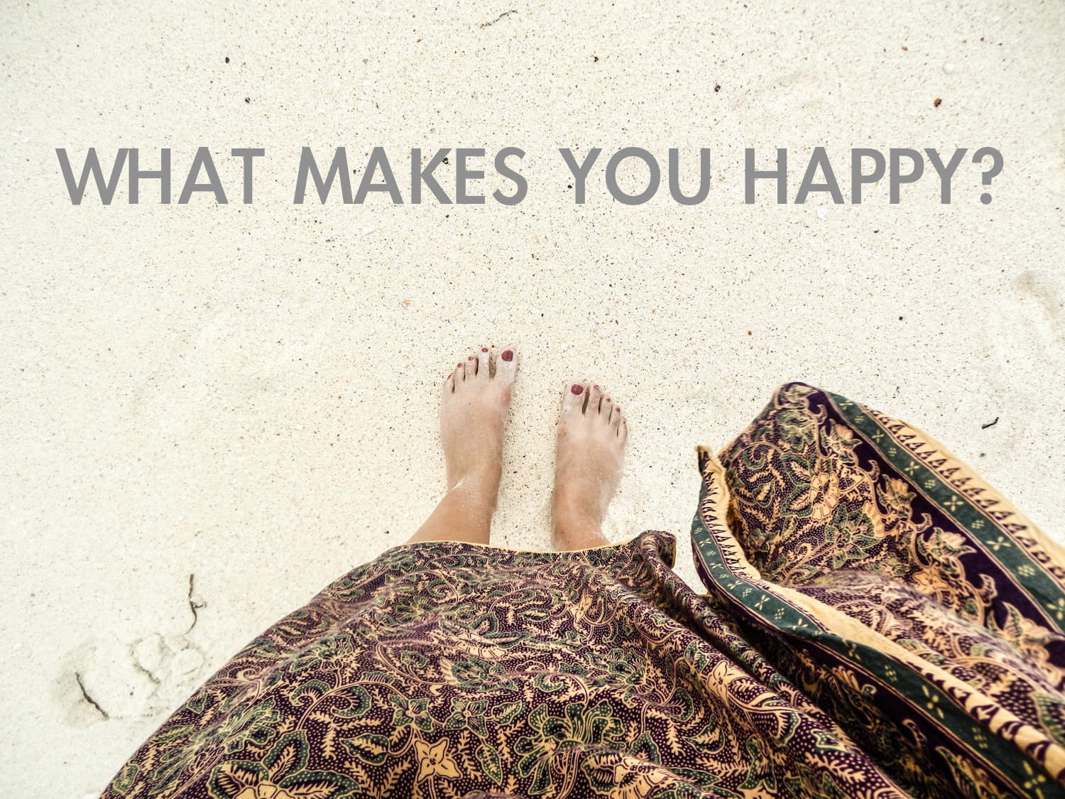 What makes you happy?